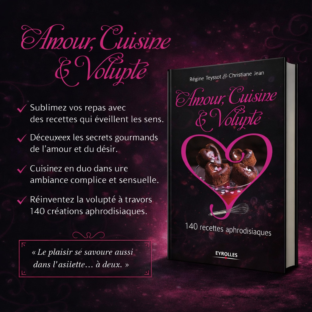 Amour, Cuisine & Volupté – 140 recettes aphrodisiaques