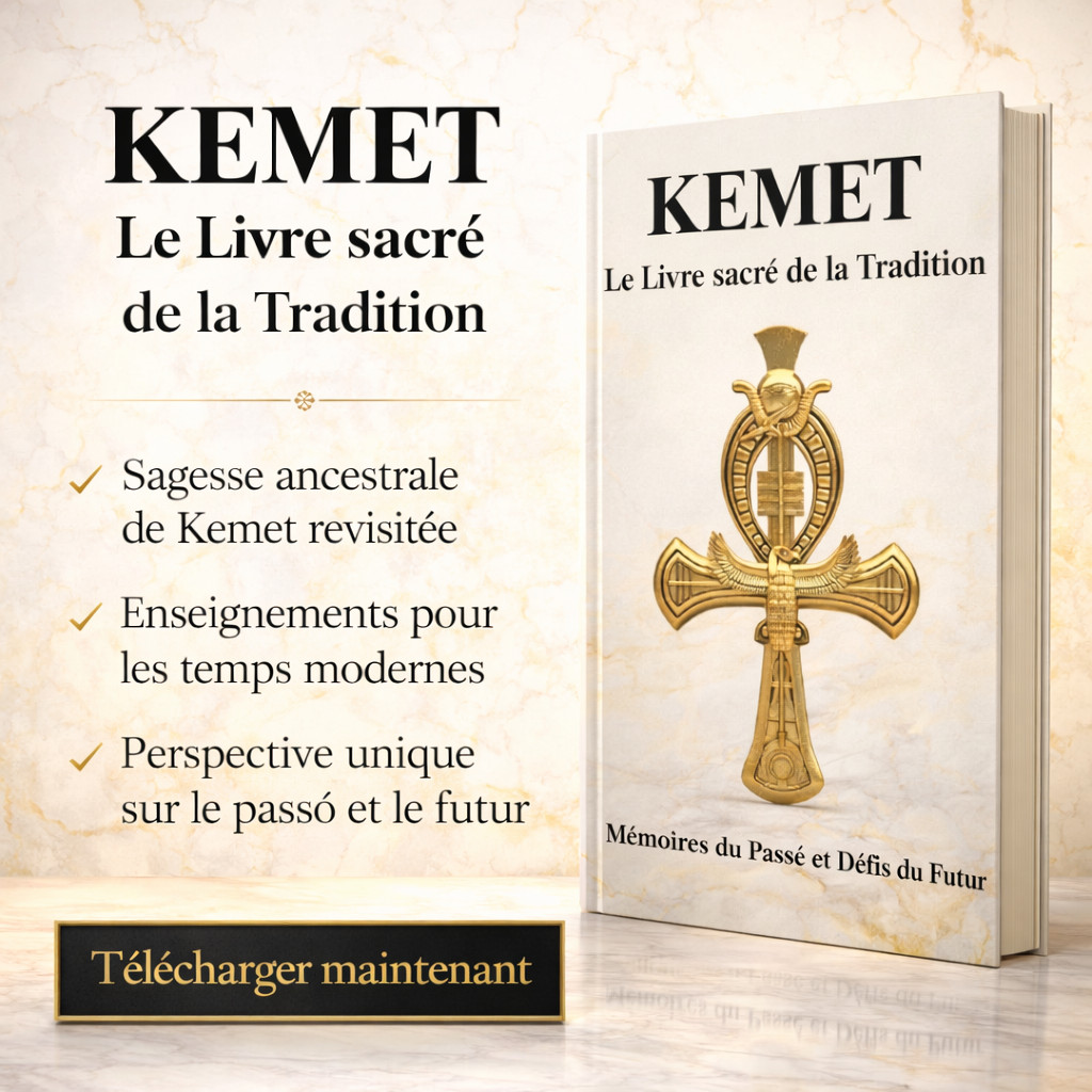 KEMET — Le Livre sacré de la Tradition : Mémoires du Passé et Défis du Futur