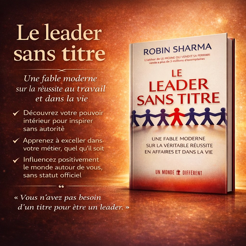 LE LEADER SANS TITRE – (Une fable moderne sur la véritable réussite en affaires et dans la vie)
