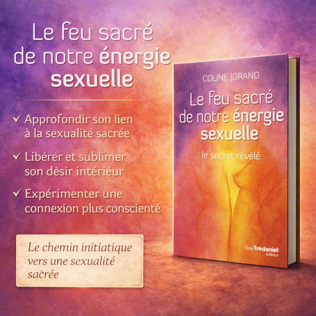 Le feu sacré de notre énergie sexuelle