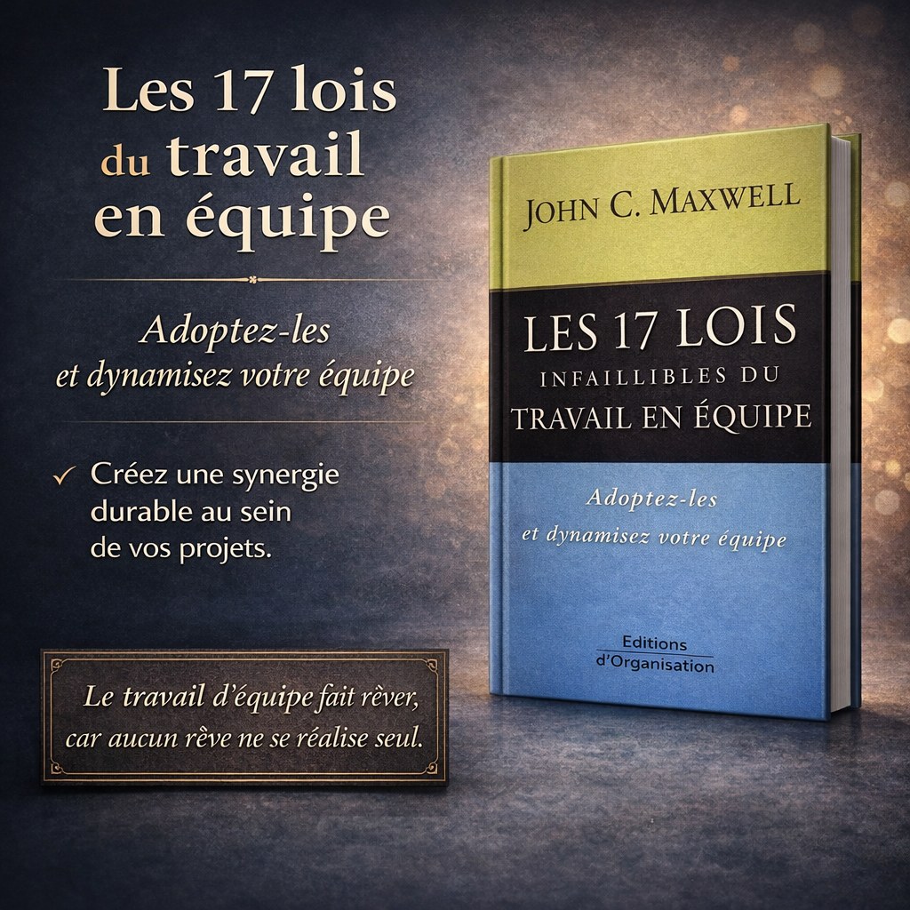 Les 17 lois incontestables du travail en équipe