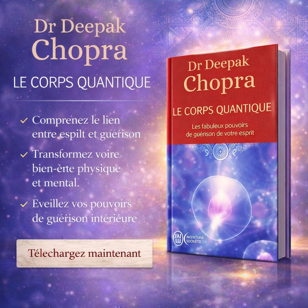 Le Corps quantique (Trouver la santé grâce aux interactions corps/esprit)